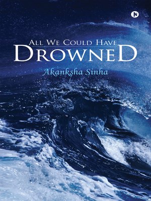 cover image of All We Could Have Drowned